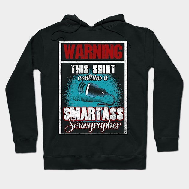 Warning This Shirt Contains A Smartass Sonographer Hoodie by Gavinstees